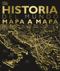 HISTORIA DEL MUNDO MAPA A MAPA | DK