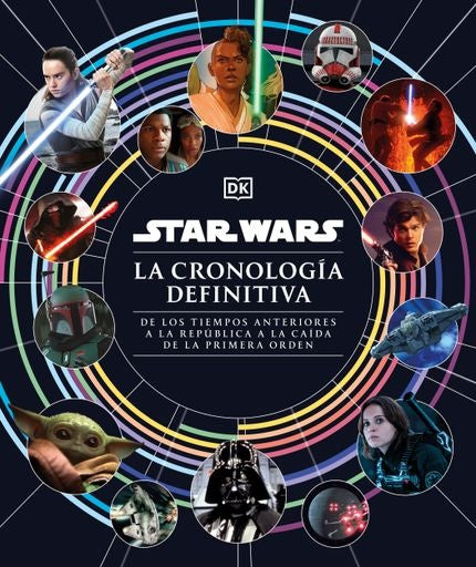 STAR WARS. LA CRONOLOGÍA DEFINITIVA | DK