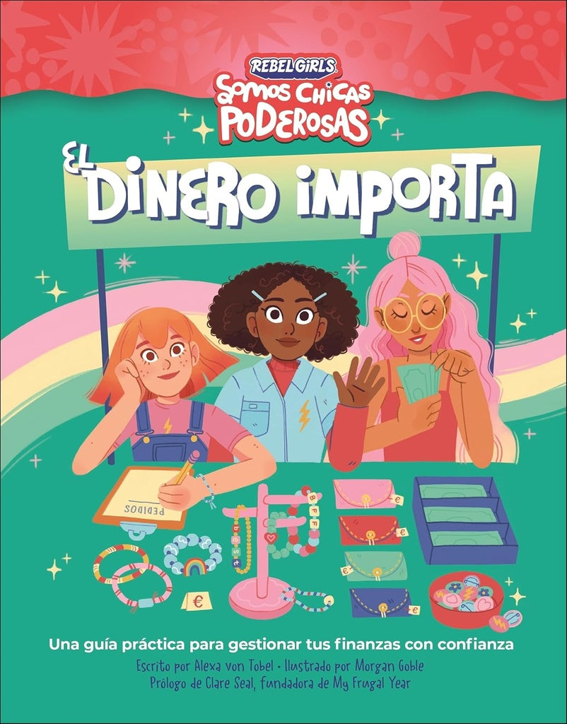 EL DINERO IMPORTA. SOMOS CHICAS PODEROSAS | TOBEL, ALEXA VON; ANNIE, SHAPIRO; GOBLE, MORGAN