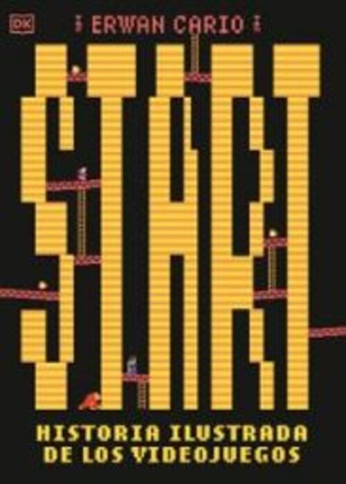 START! HISTORIA ILUSTRADA DE LOS VIDEOJUEGOS | ERWAN CARIO