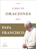 LIBRO DE ORACIONES DEL PAPA FRANCISCO | PAPA FRANCISCO
