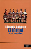 EL FÚTBOL A SOL Y SOMBRA | EDUARDO GALEANO
