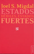 ESTADOS DEBILES, ESTADOS FUERTES | JOEL S. MIGDAL