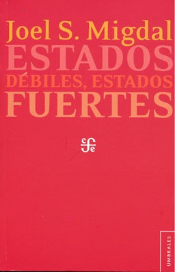 ESTADOS DEBILES, ESTADOS FUERTES | JOEL S. MIGDAL