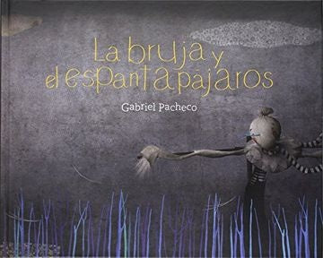 LA BRUJA Y EL ESPANTAPÁJAROS | LUIS GABRIEL PACHECO MARCOS