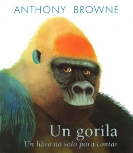 GORILA, UN. UN LIBRO NO SOLO PARA CONTAR | BROWNE ANTHONY