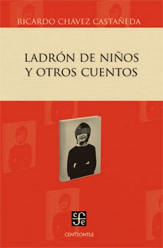 LADRON DE NIÑOS Y OTROS CUENTOS | RICARDO CHAVEZ CASTAÑEDA