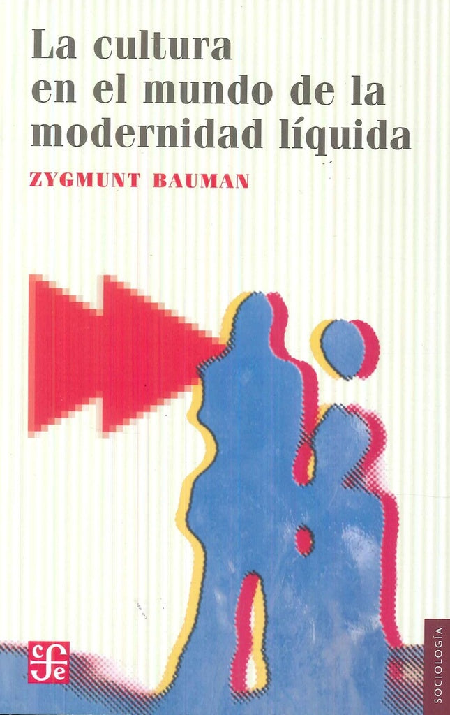 LA CULTURA EN EL MUNDO DE LA MODERNIDAD LIQUIDA | BAUMAN ZYGMUNT