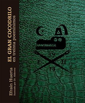 EL GRAN COCODRILO EN TREINTA POEMINIMOS | EFRAIN HUERTA