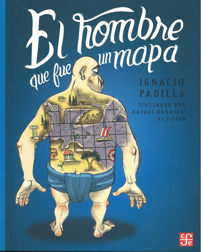 EL HOMBRE QUE FUE UN MAPA | IGNACIO PADILLA