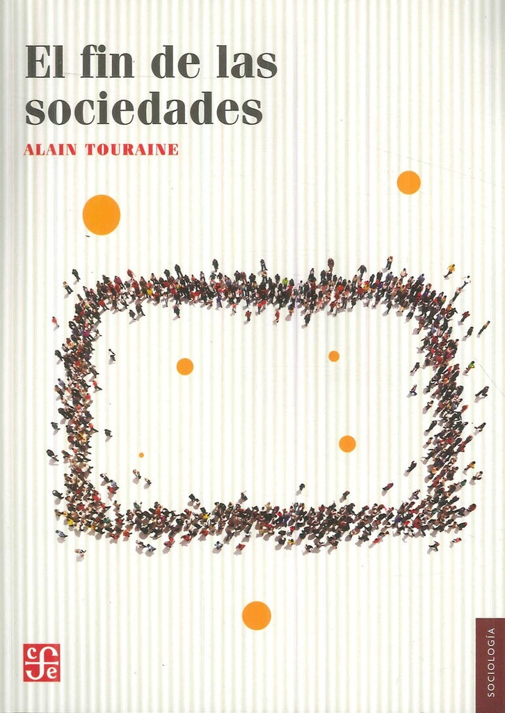EL FIN DE LAS SOCIEDADES | ALAIN TOURAINE
