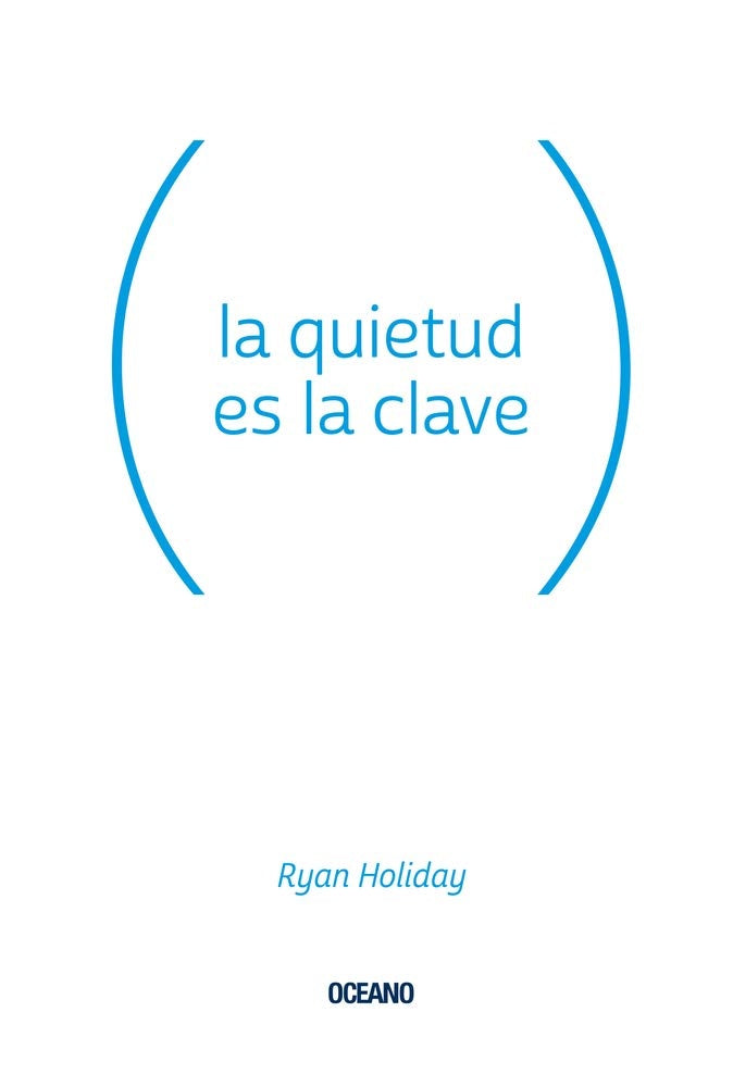 QUIETUD ES LA CLAVE LA | RYAN HOLIDAY