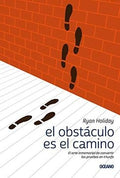 EL OBSTÁCULO ES EL CAMINO | RYAN HOLIDAY