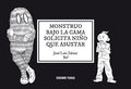 EL MONSTRUO BAJO LA CAMA SOLICITA NIÑO QUE ASUSTAR | ZÁRATE, JOSÉ LUIS; FERNÁNDEZ, BERNARDO