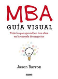MBA GUIA VISUAL. TODO LO QUE APRENDI EN LA ESCUELA DE NEGOCIOS | JASON BARRON