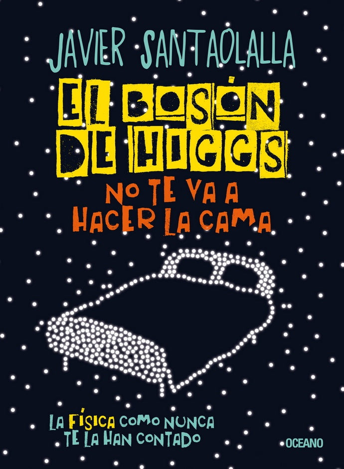 EL BOSÓN DE HIGGS NO TE VA A HACER LA CAMA | JAVIER SANTAOLALLA