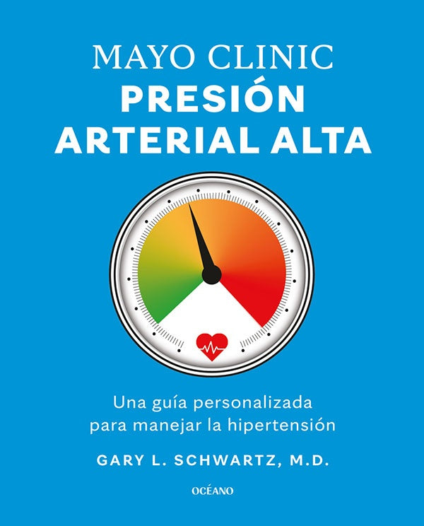 MAYO CLINIC.PRESION ARTERIAL ALTA | SCHWARTZ GARY