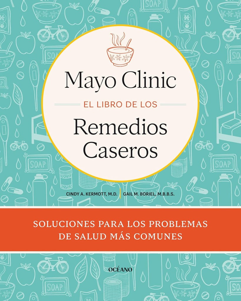MAYO CLINIC EL LIBRO DE LOS REMEDIOS CASEROS | KERMOTT CINDY A