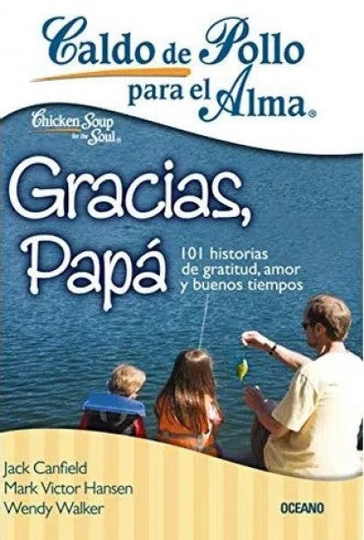 CALDO DE POLLO PARA EL ALMA, GRACIAS, PAPÁ | MARK VICTOR; AMY NEWMARK; JACK CANFIELD HANSEN