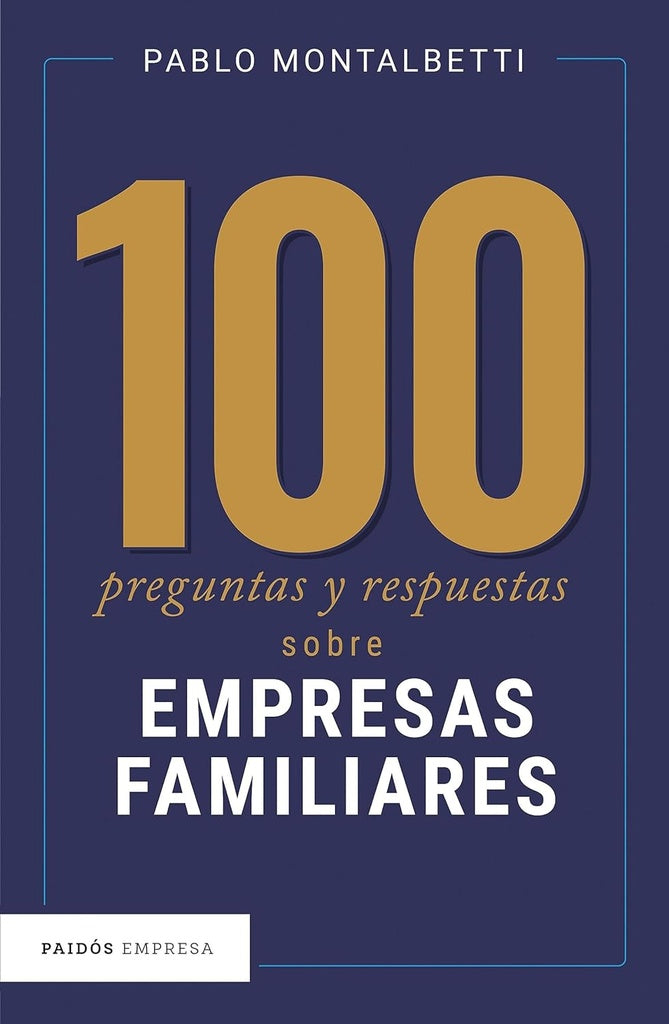 CIEN PREGUNTAS Y RESPUESTAS SOBRE EMPRESAS FAMILIARES | PABLO MONTALBETTI