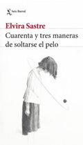 CUARENTA Y TRES MANERAS DE SOLTARSE EL PELO | ELVIRA SASTRE