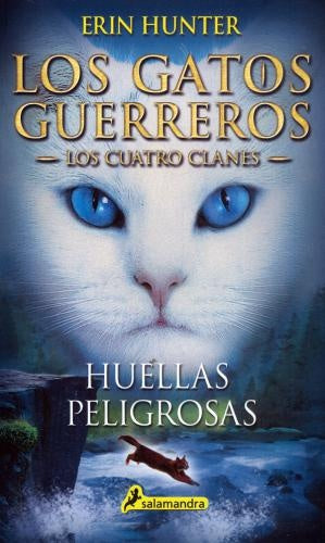 Los gatos guerreros - cuatro clanes 5 - huellas peligrosas | Erin Hunter