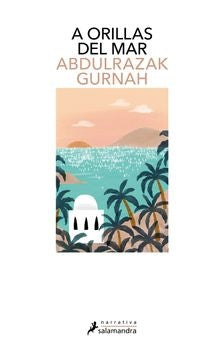 A ORILLAS DEL MAR | ABDULZARAK GURNAH