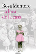 LA LOCA DE LA CASA | ROSA MONTERO
