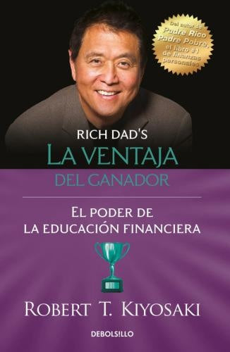 LA VENTAJA DEL GANADOR: EL PODER DE LA EDUCACIÓN FINANCIERA | ROBERT T KIYOSAKI