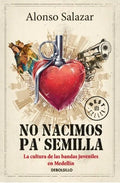 No nacimos pa´semilla | Alonso Salazar Jaramillo