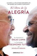 EL LIBRO DE LA ALEGRÍA. ALCANZA LA FELICIDAD DURADERA EN UN MUNDO EN CAMBIO CONSTANTE | LAMA DALAI