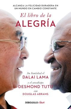 EL LIBRO DE LA ALEGRÍA. ALCANZA LA FELICIDAD DURADERA EN UN MUNDO EN CAMBIO CONSTANTE | LAMA DALAI