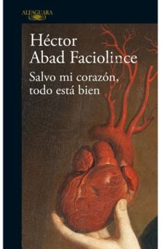SALVO MI CORAZÓN, TODO ESTÁ BIEN | HECTOR ABAD FACIOLINCE