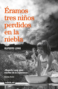 ÉRAMOS TRES NIÑOS PERDIDOS EN LA NIEBLA | LONG RUPERTO