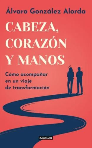 CABEZA, CORAZÓN Y MANOS | ALVARO GONZALEZ ALORDA