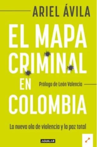 MAPA CRIMINAL EN COLOMBIA | ARIEL AVILA