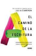 EL CAMINO DE LA ESCRITURA. HERRAMIENTAS CREATIVAS PARA EL ARTE DE ESCRIBIR | CAMERON JULIA