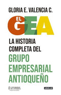 GEA EL. HISTORIA DEL GRUPO EMPRESARIAL ANTIOQUEÑO | GLORIA E. VALENCIA