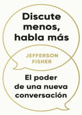 DISCUTE MENOS, HABLA MÁS | JEFFERSON FISHER