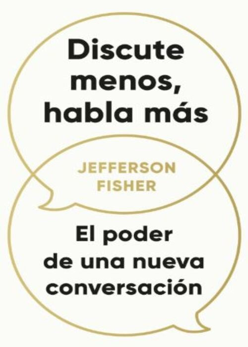 DISCUTE MENOS, HABLA MÁS | JEFFERSON FISHER