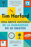 UNA BREVE HISTORIA DE LA HUMANIDAD EN 50 OBJETOS | HARFORD TIM