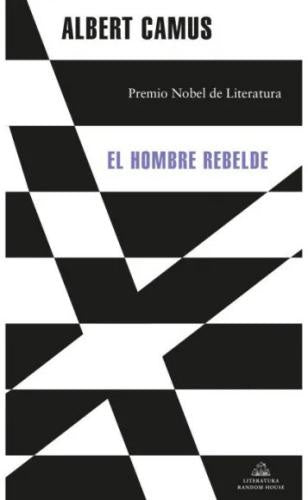 EL HOMBRE REBELDE | CAMUS ALBERT