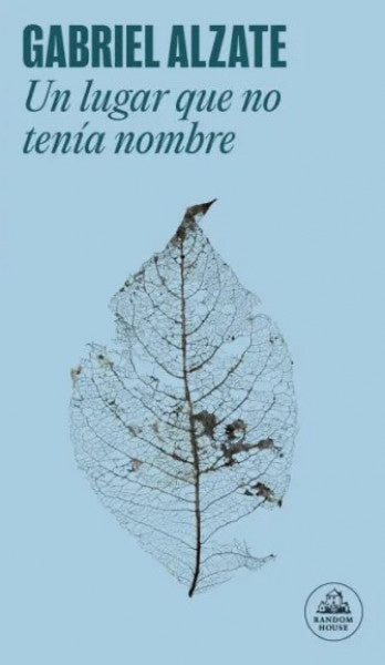 UN LUGAR QUE NO TENÍA NOMBRE | GABRIEL JAIME ALZATE OCHOA