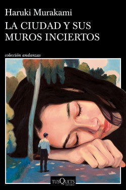 LA CIUDAD Y SUS MUROS INCIERTOS | HARUKI MURAKAMI