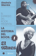 LA HISTORIA DEL ROCK: EL BLUES | ANDRÉS DURÁN