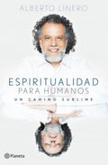 Espiritualidad para humanos | Alberto Linero