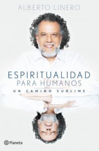 Espiritualidad para humanos | Alberto Linero
