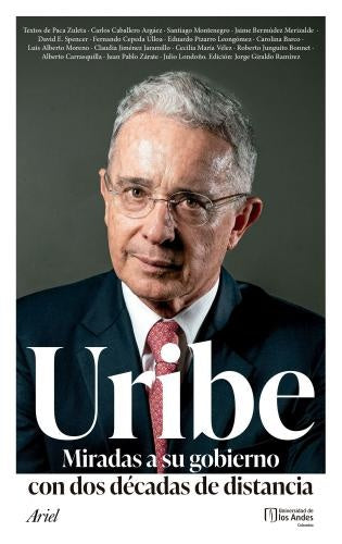 URIBE. MIRADAS A SU GOBIERNO CON DOS DÉCADAS DE DISTANCIA | , AUTORES