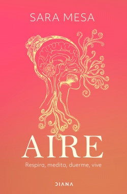 AIRE. RESPIRA, MEDITA, DUERME, VIVE | SARA MESA