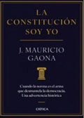 La constitución soy yo | J. Mauricio Gaona